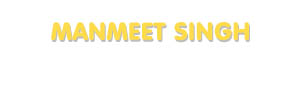 Der Vorname Manmeet Singh